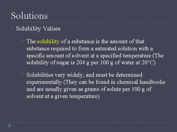 Solutions Solubility Values The solubility of a substance is the amount of that substance