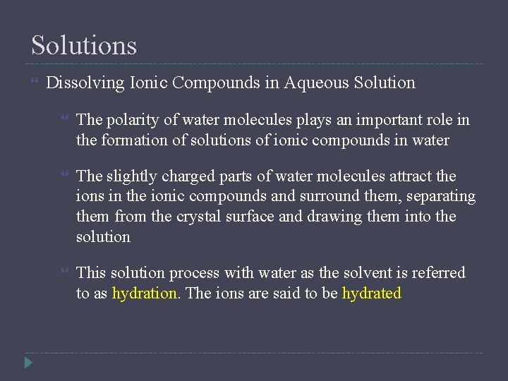 Solutions Dissolving Ionic Compounds in Aqueous Solution The polarity of water molecules plays an