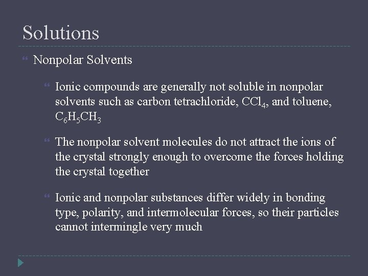 Solutions Nonpolar Solvents Ionic compounds are generally not soluble in nonpolar solvents such as