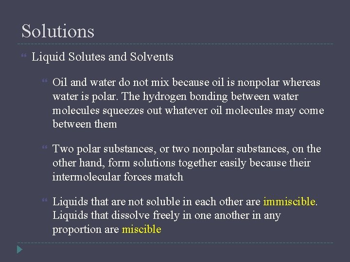 Solutions Liquid Solutes and Solvents Oil and water do not mix because oil is