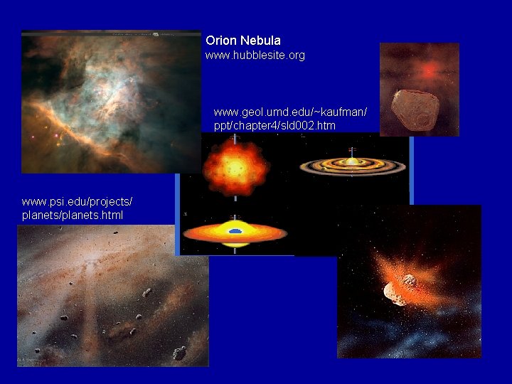 Orion Nebula www. hubblesite. org www. geol. umd. edu/~kaufman/ ppt/chapter 4/sld 002. htm www.