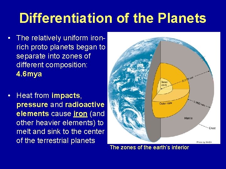 Differentiation of the Planets • The relatively uniform ironrich proto planets began to separate