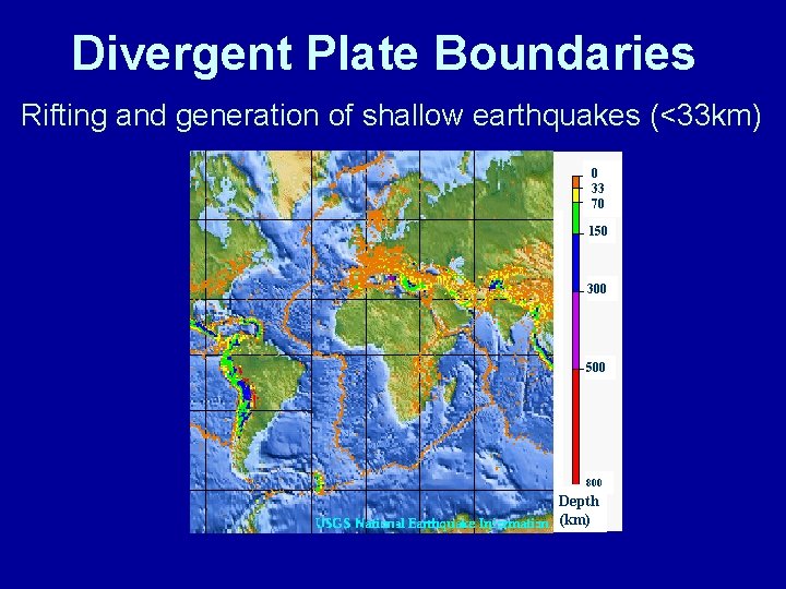 Divergent Plate Boundaries Rifting and generation of shallow earthquakes (<33 km) 0 30 70