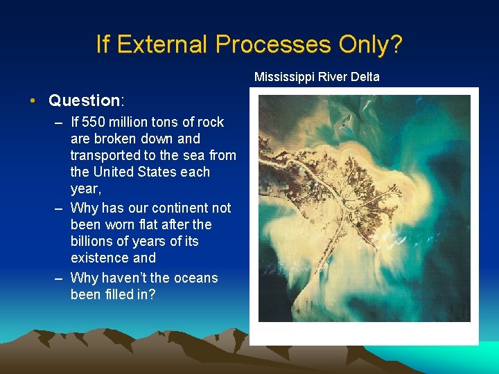 If External Processes Only? Mississippi River Delta • Question: – If 550 million tons