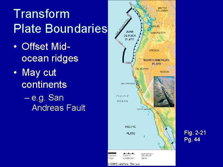 Transform Plate Boundaries • Offset Mid- ocean ridges • May cut continents – e.