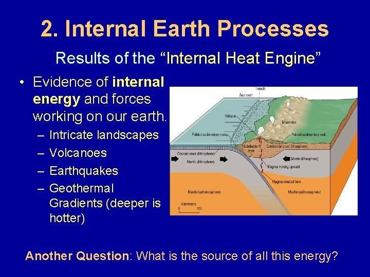 2. Internal Earth Processes Results of the “Internal Heat Engine” • Evidence of internal