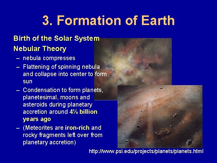 3. Formation of Earth Birth of the Solar System Nebular Theory – nebula compresses