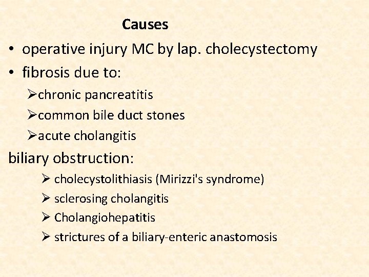 Causes • operative injury MC by lap. cholecystectomy • fibrosis due to: Øchronic pancreatitis