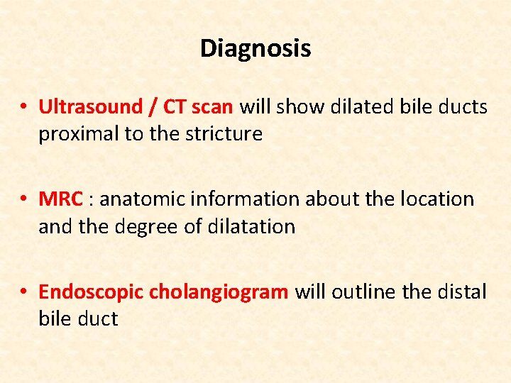Diagnosis • Ultrasound / CT scan will show dilated bile ducts proximal to the