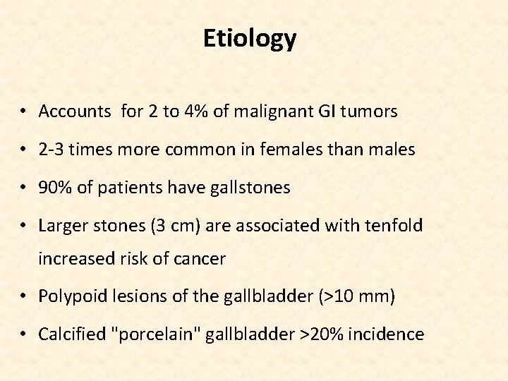 Etiology • Accounts for 2 to 4% of malignant GI tumors • 2 -3