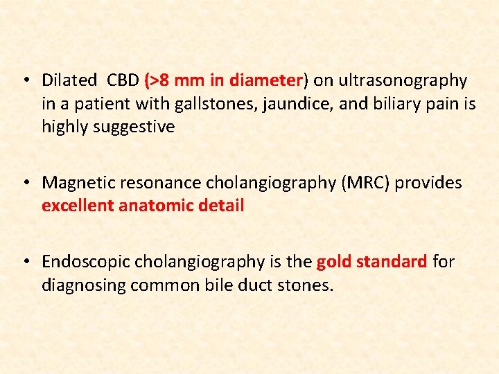  • Dilated CBD (>8 mm in diameter) on ultrasonography in a patient with