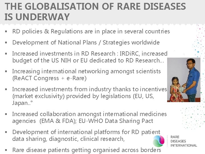 THE GLOBALISATION OF RARE DISEASES IS UNDERWAY § RD policies & Regulations are in