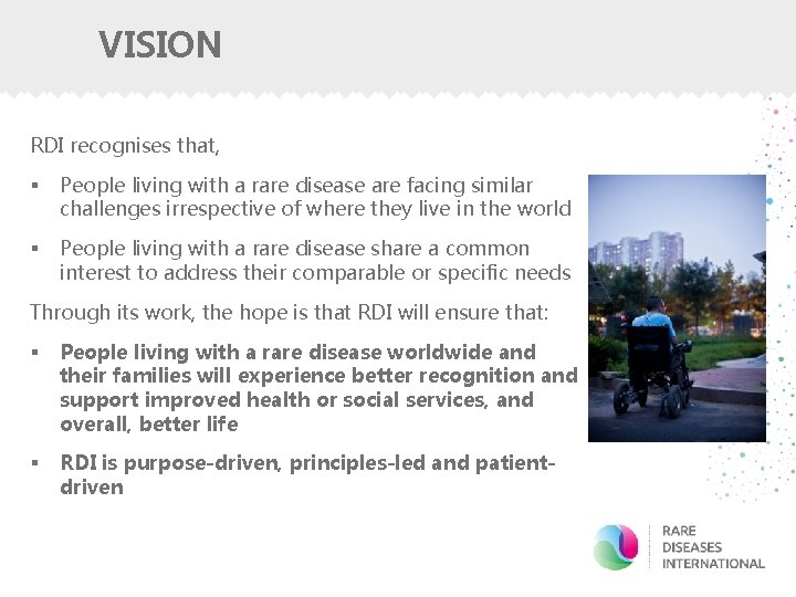 VISION RDI recognises that, § People living with a rare disease are facing similar