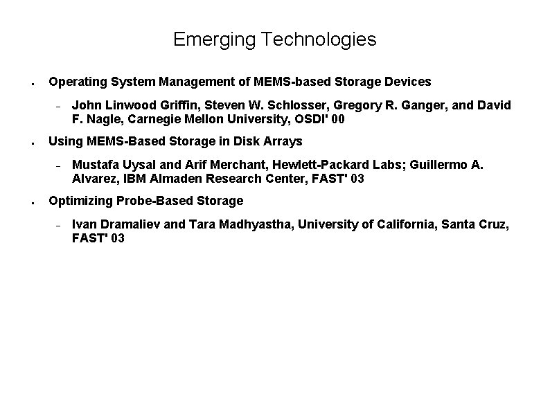 Emerging Technologies ● Operating System Management of MEMS-based Storage Devices ● Using MEMS-Based Storage