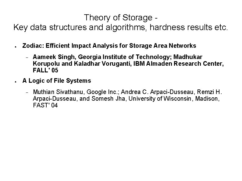 Theory of Storage Key data structures and algorithms, hardness results etc. ● Zodiac: Efficient