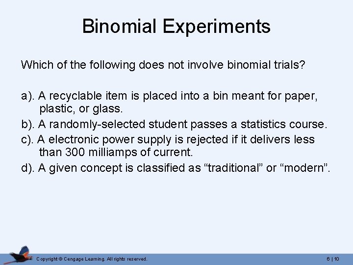 Binomial Experiments Which of the following does not involve binomial trials? a). A recyclable
