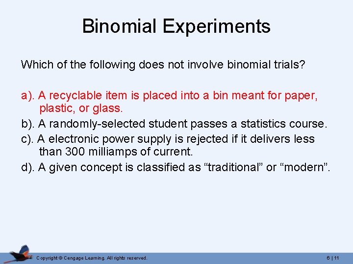 Binomial Experiments Which of the following does not involve binomial trials? a). A recyclable
