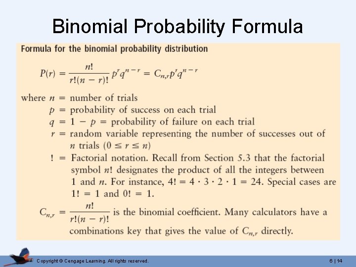 Binomial Probability Formula Copyright © Cengage Learning. All rights reserved. 6 | 14 