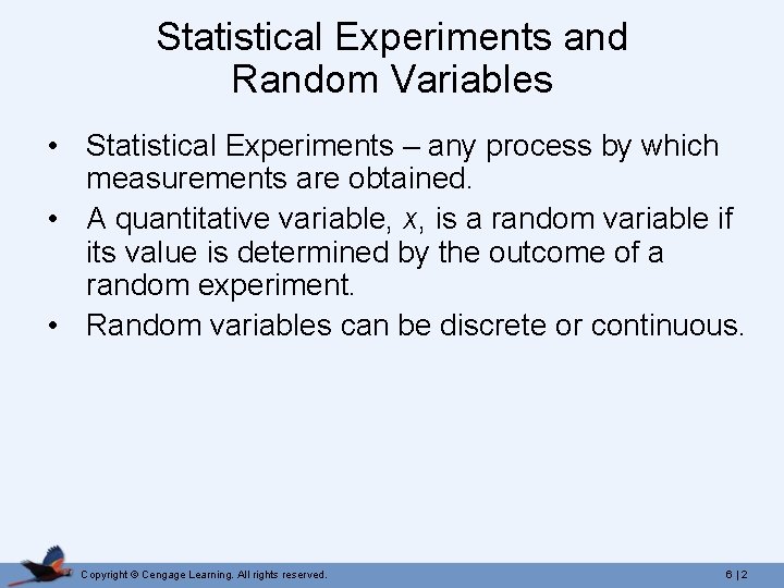 Statistical Experiments and Random Variables • Statistical Experiments – any process by which measurements
