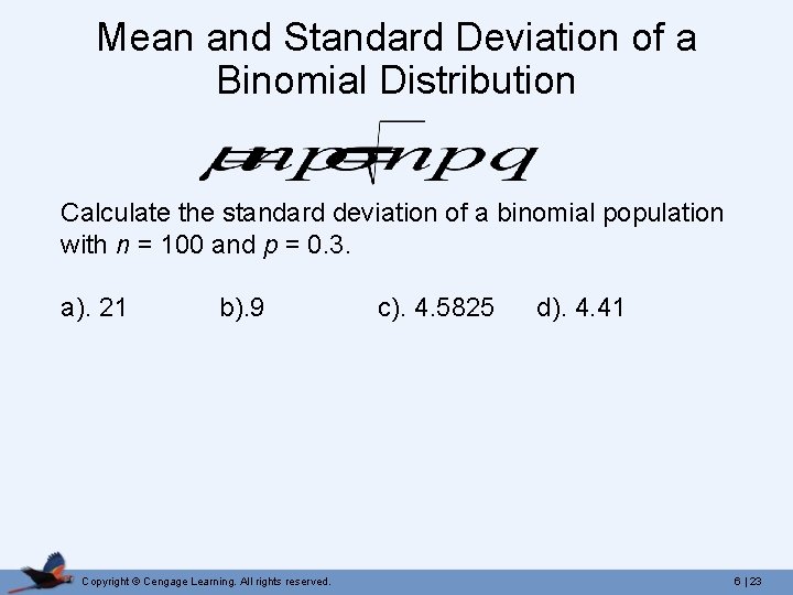 Mean and Standard Deviation of a Binomial Distribution Calculate the standard deviation of a