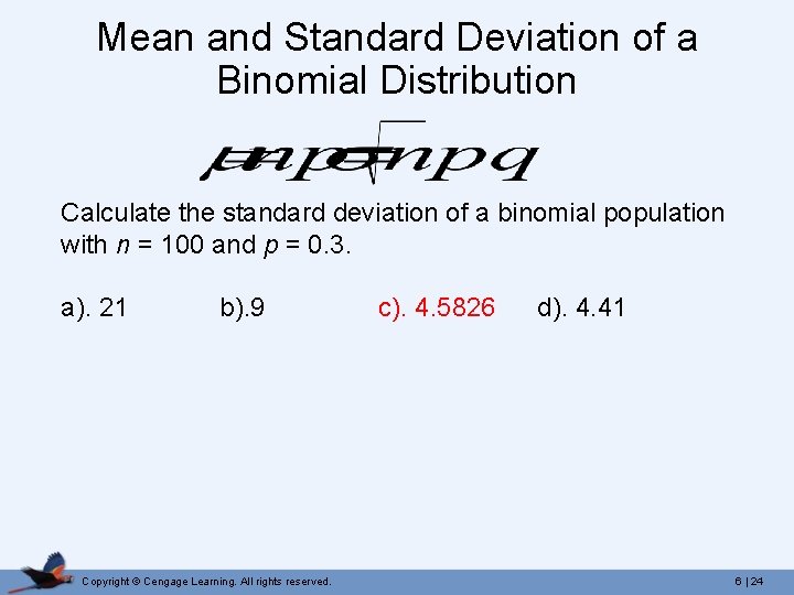 Mean and Standard Deviation of a Binomial Distribution Calculate the standard deviation of a