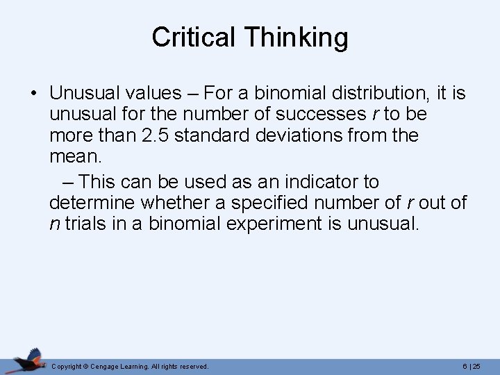 Critical Thinking • Unusual values – For a binomial distribution, it is unusual for