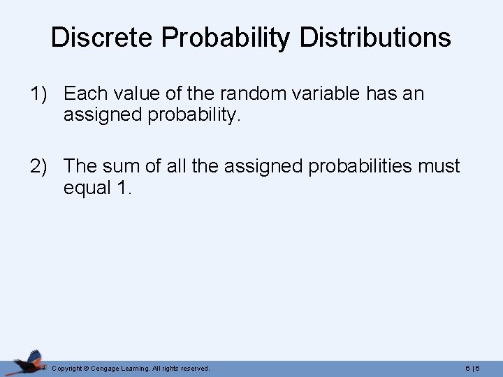 Discrete Probability Distributions 1) Each value of the random variable has an assigned probability.