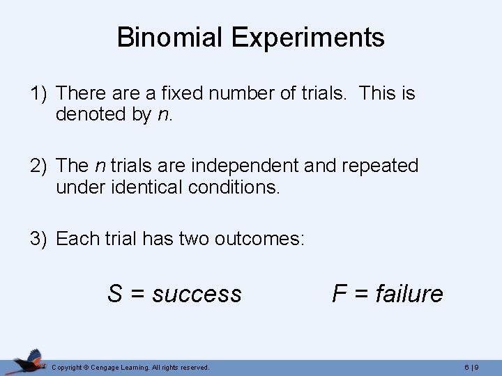 Binomial Experiments 1) There a fixed number of trials. This is denoted by n.