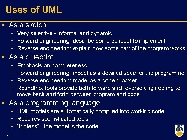 Uses of UML § As a sketch • Very selective informal and dynamic •