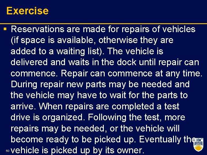 Exercise § Reservations are made for repairs of vehicles (if space is available, otherwise