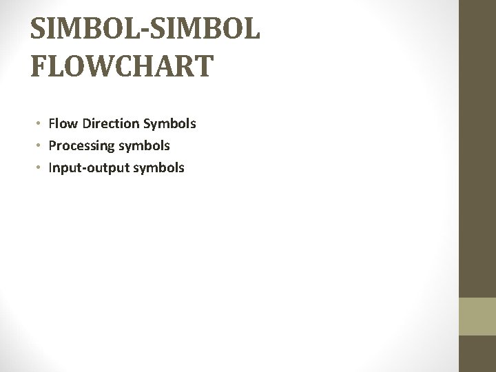 SIMBOL-SIMBOL FLOWCHART • Flow Direction Symbols • Processing symbols • Input-output symbols 
