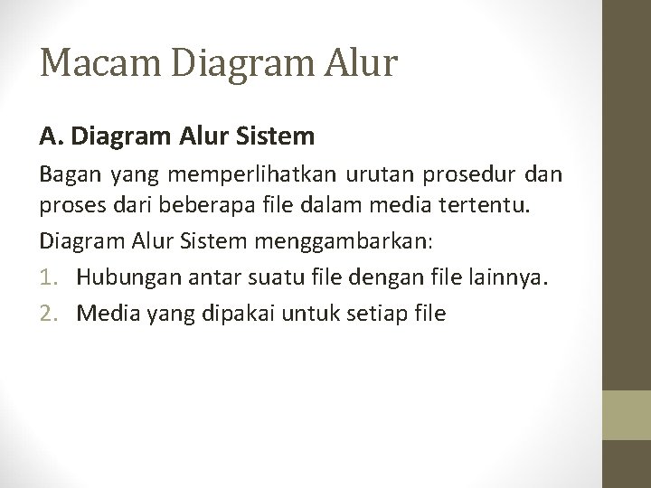 Macam Diagram Alur A. Diagram Alur Sistem Bagan yang memperlihatkan urutan prosedur dan proses