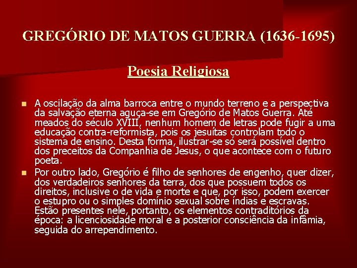 GREGÓRIO DE MATOS GUERRA (1636 -1695) Poesia Religiosa A oscilação da alma barroca entre