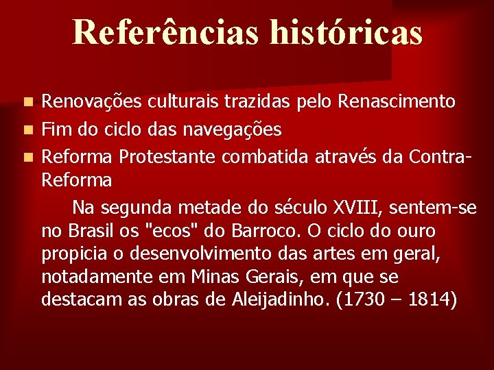 Referências históricas Renovações culturais trazidas pelo Renascimento n Fim do ciclo das navegações n