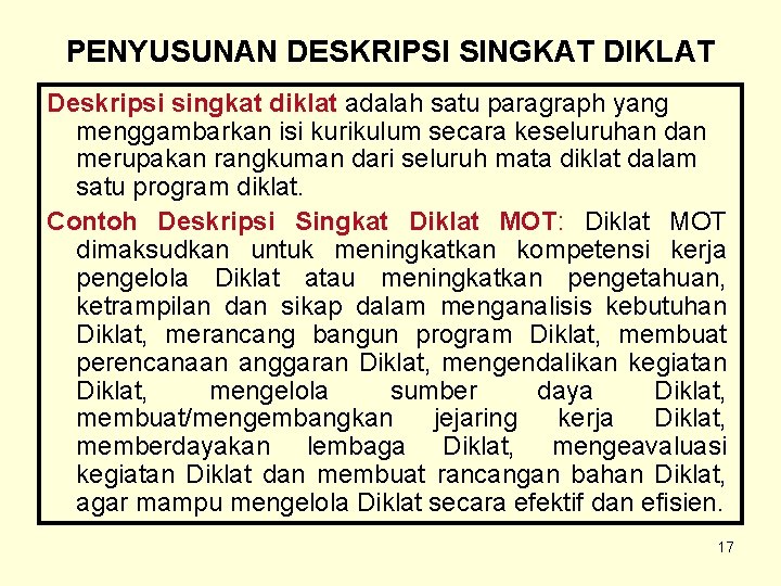 PENYUSUNAN DESKRIPSI SINGKAT DIKLAT Deskripsi singkat diklat adalah satu paragraph yang menggambarkan isi kurikulum