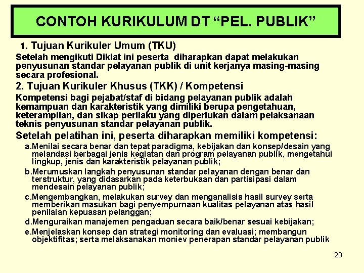 CONTOH KURIKULUM DT “PEL. PUBLIK” 1. Tujuan Kurikuler Umum (TKU) Setelah mengikuti Diklat ini