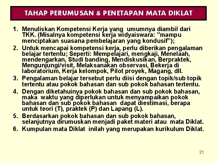 TAHAP PERUMUSAN & PENETAPAN MATA DIKLAT 1. Menuliskan Kompetensi Kerja yang umumnya diambil dari