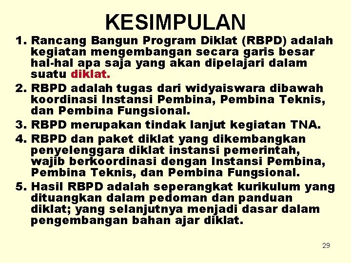 KESIMPULAN 1. Rancang Bangun Program Diklat (RBPD) adalah kegiatan mengembangan secara garis besar hal-hal