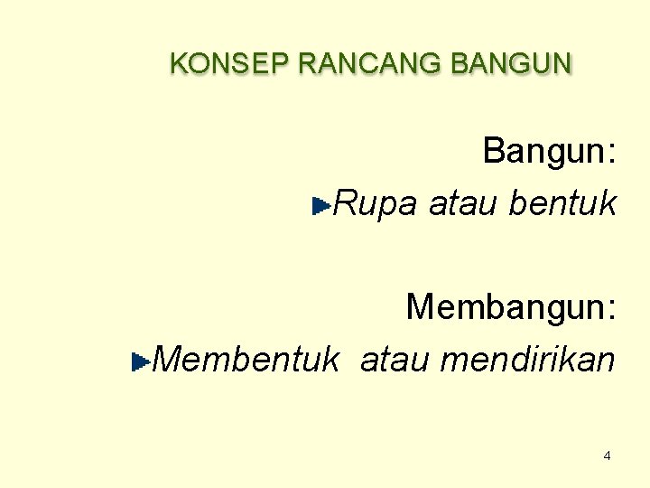 KONSEP RANCANG BANGUN Bangun: Rupa atau bentuk Membangun: Membentuk atau mendirikan 4 