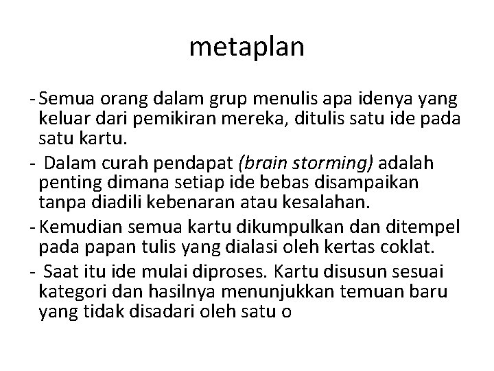 metaplan - Semua orang dalam grup menulis apa idenya yang keluar dari pemikiran mereka,