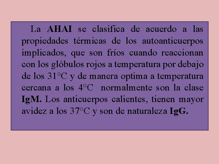  La AHAI se clasifica de acuerdo a las propiedades térmicas de los autoanticuerpos