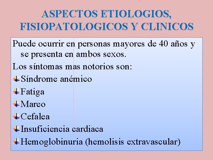 ASPECTOS ETIOLOGIOS, FISIOPATOLOGICOS Y CLINICOS Puede ocurrir en personas mayores de 40 años y