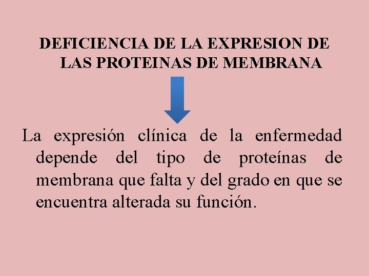 DEFICIENCIA DE LA EXPRESION DE LAS PROTEINAS DE MEMBRANA La expresión clínica de la