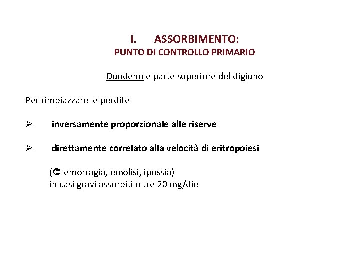 I. ASSORBIMENTO: PUNTO DI CONTROLLO PRIMARIO Duodeno e parte superiore del digiuno Per rimpiazzare