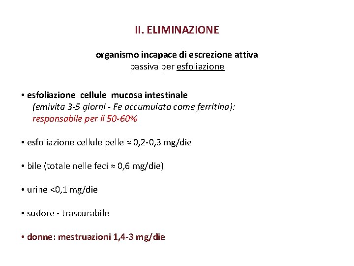 II. ELIMINAZIONE organismo incapace di escrezione attiva passiva per esfoliazione • esfoliazione cellule mucosa