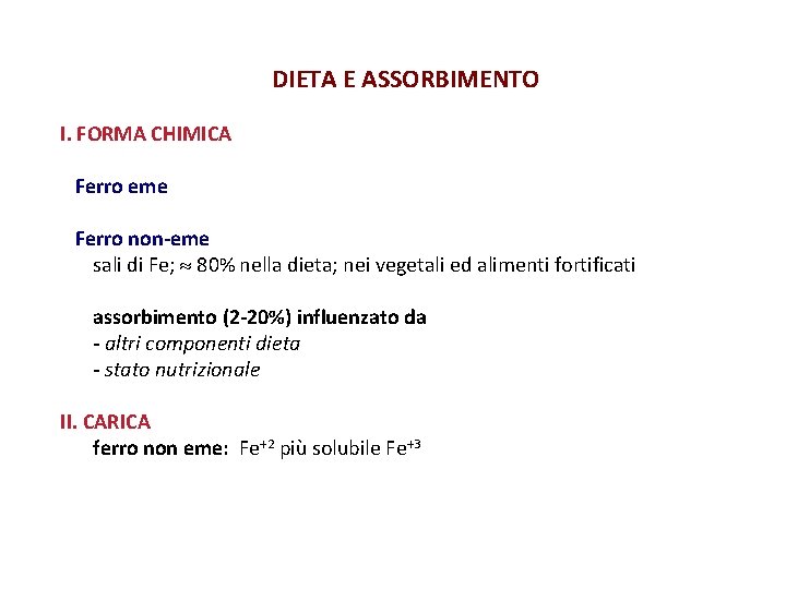 DIETA E ASSORBIMENTO I. FORMA CHIMICA Ferro eme Ferro non-eme sali di Fe; 80%
