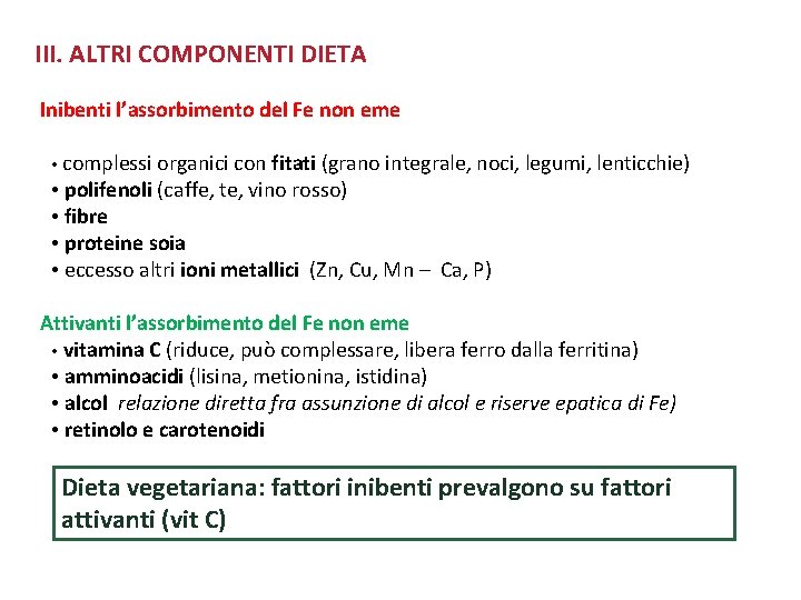 III. ALTRI COMPONENTI DIETA Inibenti l’assorbimento del Fe non eme • complessi organici con