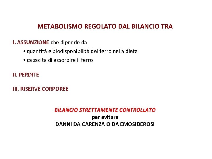 METABOLISMO REGOLATO DAL BILANCIO TRA I. ASSUNZIONE che dipende da • quantità e biodisponibilità