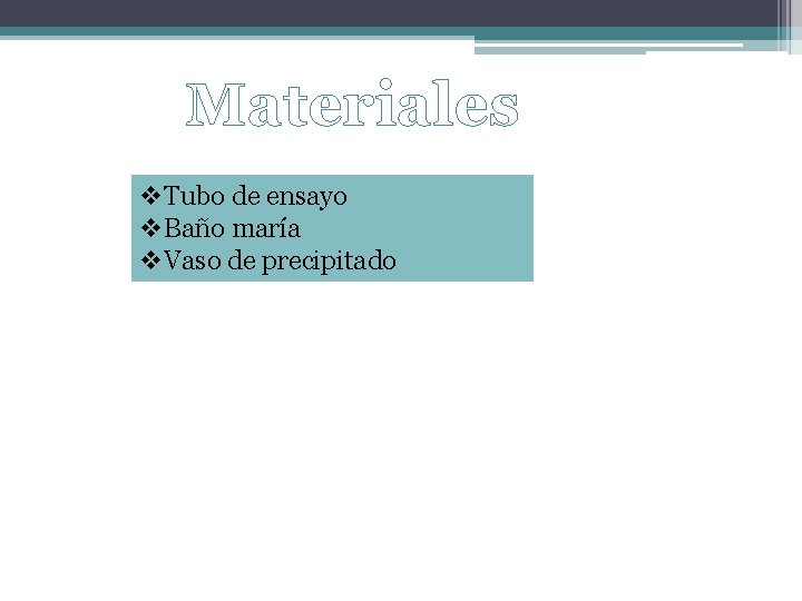 Materiales v. Tubo de ensayo v. Baño maría v. Vaso de precipitado 