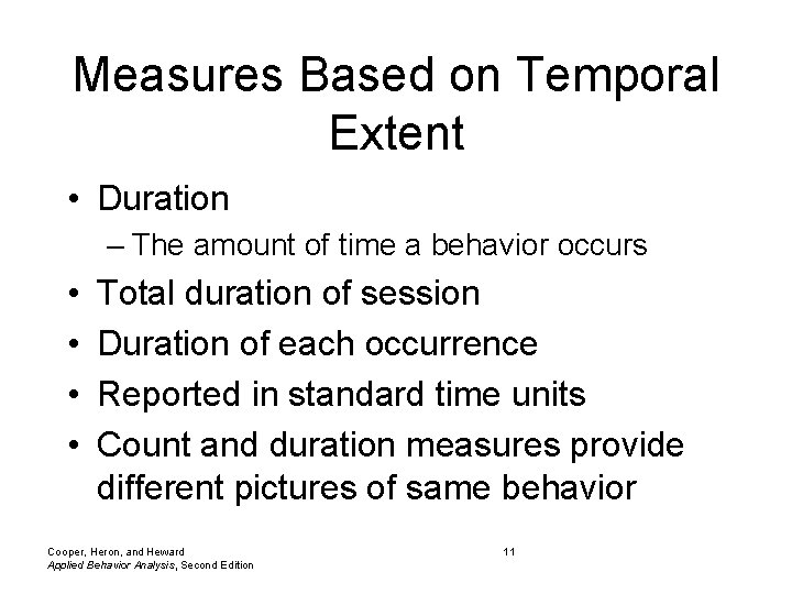 Measures Based on Temporal Extent • Duration – The amount of time a behavior